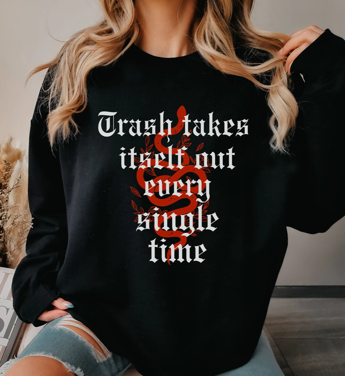 Trash Takes Itself Out Every Single Time Sweatshirt