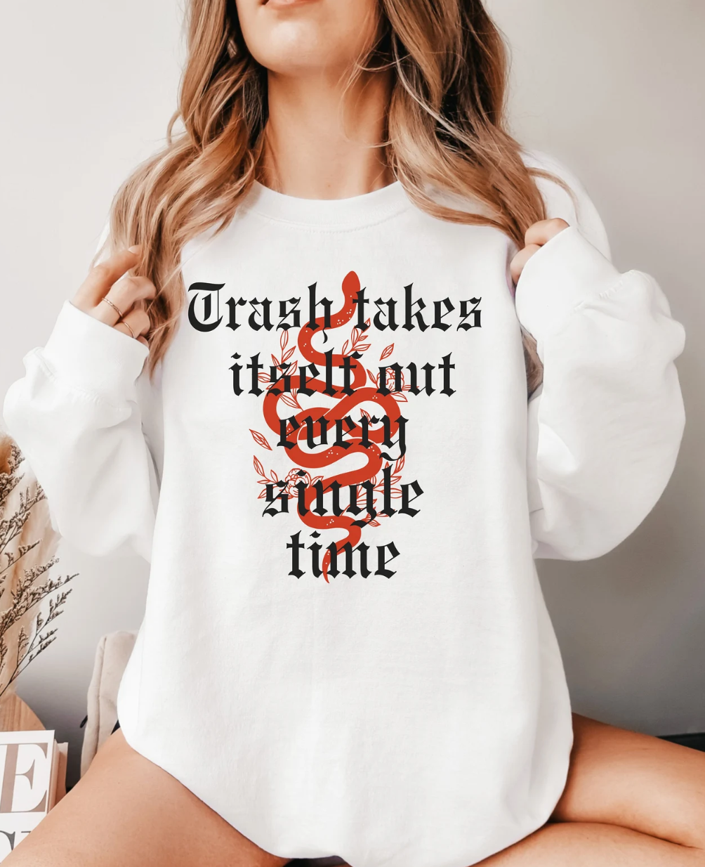 Trash Takes Itself Out Every Single Time Sweatshirt