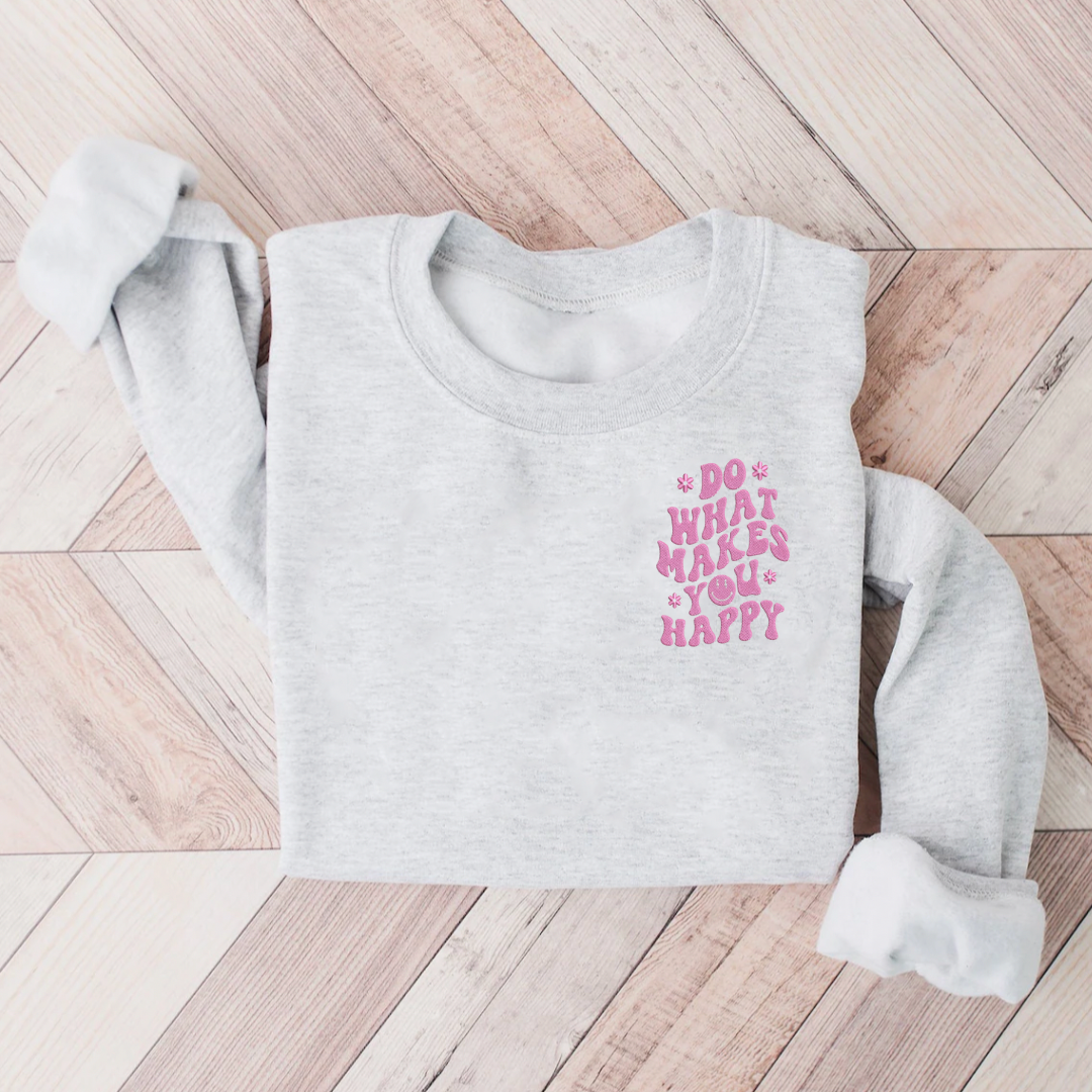 Do What Makes You Happy Embroidered Sweatshirt