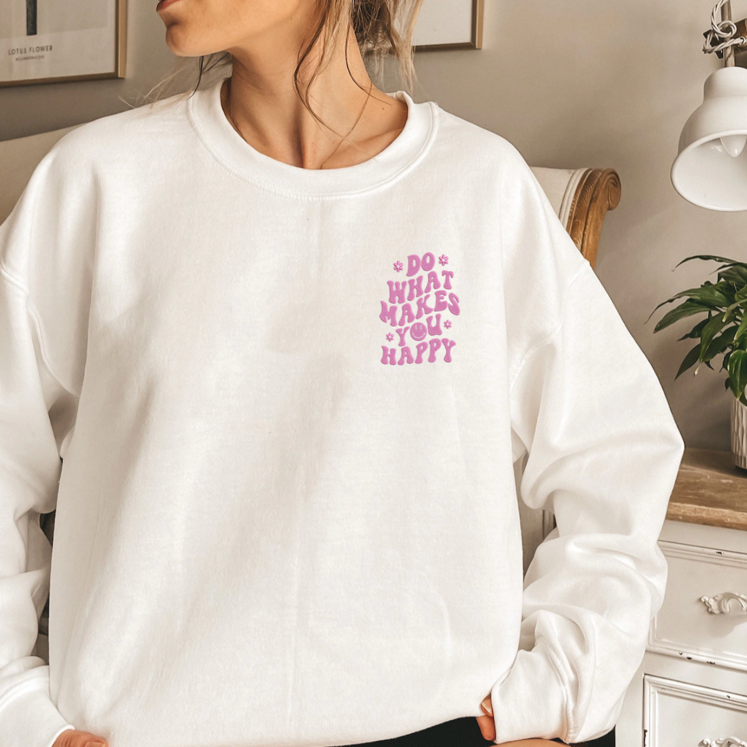 Do What Makes You Happy Embroidered Sweatshirt